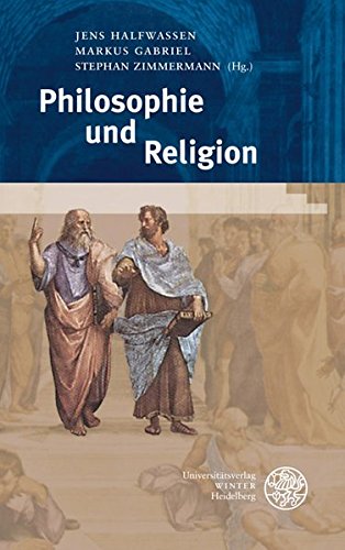 Philosophie und Religion (Heidelberger Forschungen) - Halfwassen, Jens, Markus Gabriel und Stephan Zimmermann