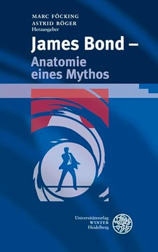 Stock image for James Bond - Anatomie Eines Mythos (Beitrage Zur Neueren Literaturgeschichte [Dritte Folge]) (German Edition) for sale by Books Unplugged