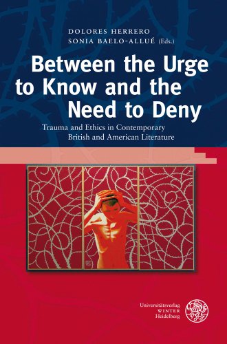 Beispielbild fr Between the Urge to Know and the Need to Deny: Trauma and Ethics in Contemporary British and American Literature (Anglistische Forschungen, Band 413) zum Verkauf von medimops