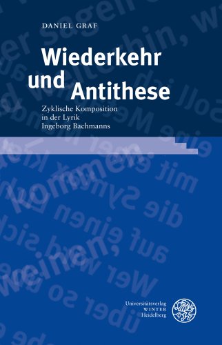 Stock image for Wiederkehr und Antithese: Zyklische Komposition in der Lyrik Ingeborg Bachmanns (Probleme Der Dichtung) (German Edition) [Hardcover ] for sale by booksXpress