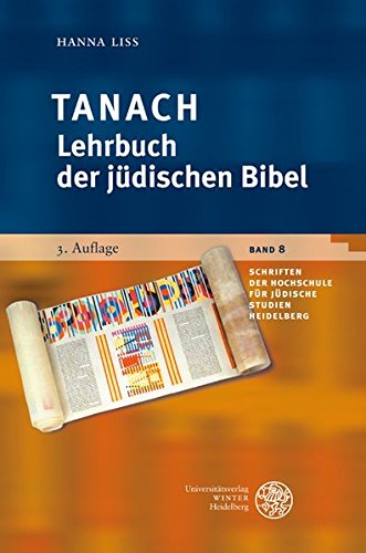 Tanach- Lehrbuch der judischen Bibel, 3. Auglage, Band 8. Schriften der Hochschule fur Judische Studien Heidelberg - Liss, Hanna