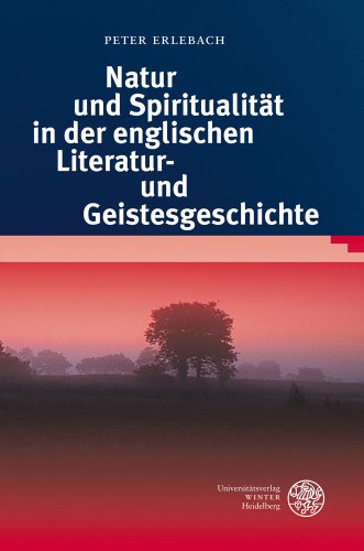 Natur und SpiritualitÃ¤t in der englischen Literatur- und Geistesgeschichte (Anglistische Forschungen) (German Edition) (9783825359157) by Erlebach, Peter