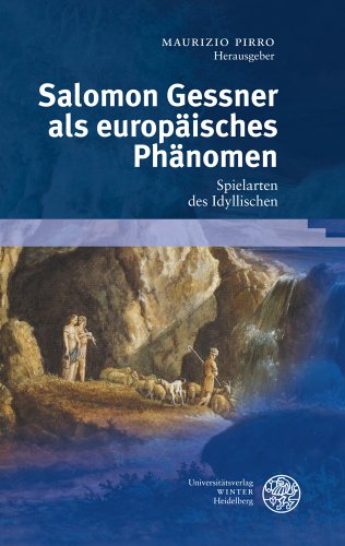 9783825359454: Salomon Gessner Als Europaisches Phanomen: Spielarten Des Idyllischen: 66 (Beihefte Zum Euphorion)