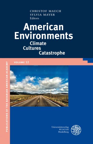 American Environments: Climate-Cultures-Catastrophe (Publikationen Der Bayerischen Amerika-Akademie / Publication) (9783825360054) by Mauch, Professor Christof; Mayer, Sylvia