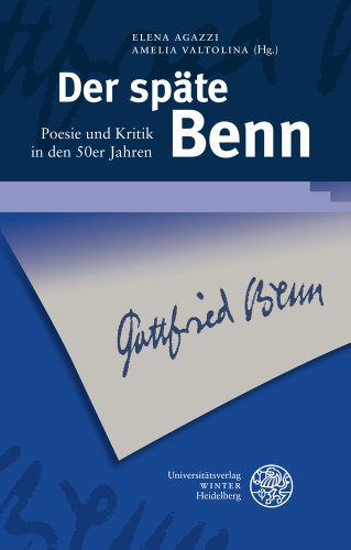 Stock image for Der Spate Benn: Poesie Und Kritik in Den 50er Jahren (Beitrage Zur Neueren Literaturgeschichte [Dritte Folge]) (German Edition) [Hardcover ] for sale by booksXpress