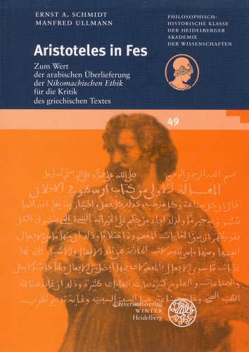 Aristoteles in Fes. Zum Wert der arabischen Überlieferung der Nikomachischen Ethik für die Kritik...