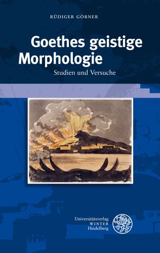 Stock image for Goethes geistige Morphologie: Studien und Versuche (Beitrage Zur Neueren Literaturgeschichte - Dritte Folge) (German Edition) [Hardcover ] for sale by booksXpress