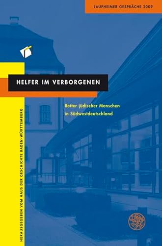 Helfer Im Verborgenen: Retter Judischer Menschen in Suddeutschland. Laupheimer Gesprache 2009 (German Edition) (9783825360481) by Universitatsverlag Winter