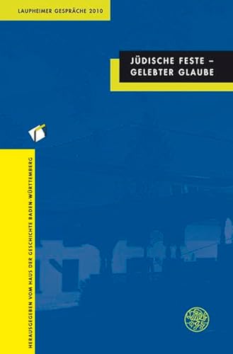 Beispielbild fr Jdische Feste - Gelebter Glaube: Laupheimer Gesprche 2010 zum Verkauf von medimops