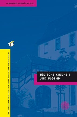 Judische Kindheit Und Jugend: Laupheimer Gesprache 2011 (German Edition) (9783825360535) by Universitatsverlag Winter