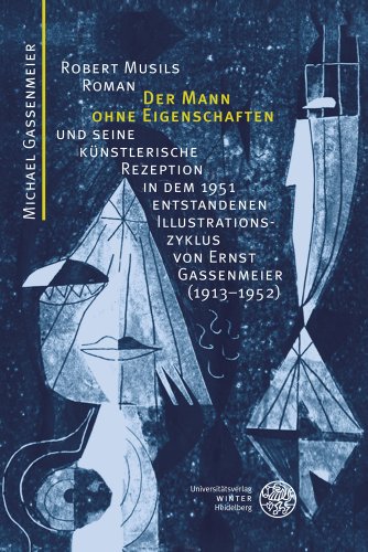 Beispielbild fr Robert Musils Roman 'Der Mann ohne Eigenschaften' und seine k|nstlerische Rezeption in dem 1951 entstandenen Illustrationszyklus von Ernst Gassenmeier (1913-1952) zum Verkauf von ISD LLC