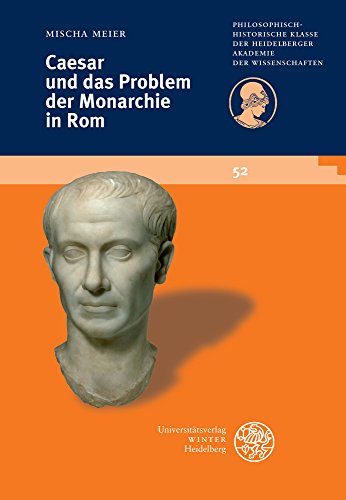 9783825362485: Caesar und das Problem der Monarchie in Rom: 52 (Schriften Der Philosophisch-Historischen Klasse Der Heidelberger Akademie Der Wissenschaften)