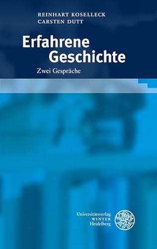 Erfahrene Geschichte. - Koselleck, Reinhart/Carsten Dutt