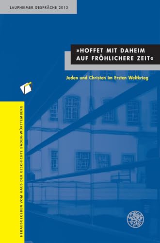 Stock image for Hoffet Mit Daheim Auf Frohlichere Zeit: Juden Und Christen Im Ersten Weltkrieg (Laupheimer Gesprache) (German Edition) [Soft Cover ] for sale by booksXpress