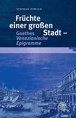9783825363062: Fruchte Einer Grossen Stadt: Goethes Venezianische Epigramme: 33 (Ereignis Weimar-jena. Kultur Um 1800. Asthetische Forschungen)