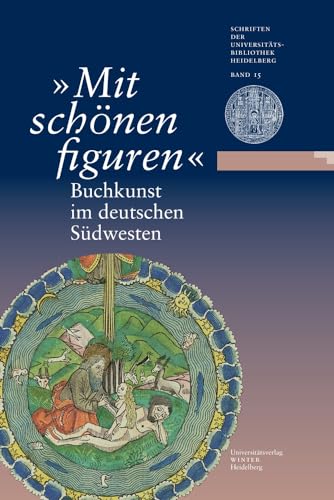 Imagen de archivo de mit Schonen Figuren': Buchkunst Im Deutschen Sudwesten. Eine Ausstellung Der Universitatsbibliothek Heidelberg Und Der Wurttembergischen . Heidelberg) (German Edition) [Hardcover ] a la venta por booksXpress