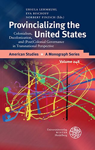 Beispielbild fr Provincializing the United States: Colonialism, Decolonization, and (Post)Colonial Governance in Transnational Perspective: 248 (American Studies - A Monograph) zum Verkauf von WeBuyBooks