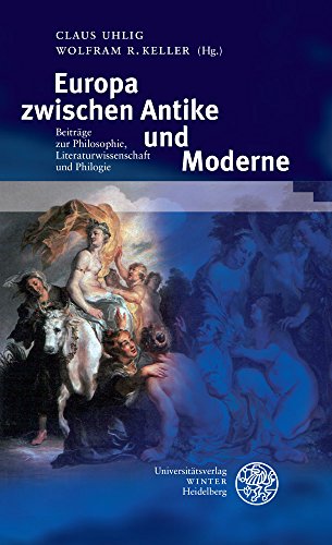 Stock image for Europa Zwischen Antike Und Moderne: Beitrage Zur Philosophie, Literaturwissenschaft Und Philologie (Beitrage zur neueren Literaturgeschichte) (German Edition) [Hardcover ] for sale by booksXpress