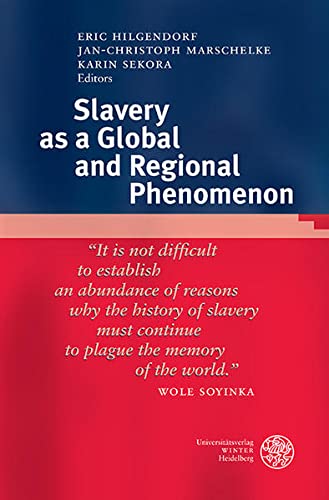 Stock image for Slavery as a Global and Regional Phenomenon (Anglistische Forschungen) [Hardcover] Hilgendorf, Eric; Marschelke, Jan-Christoph and Sekora, Karin for sale by The Compleat Scholar