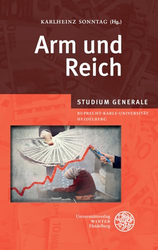 9783825363987: Arm Und Reich: Sammelband Der Vortrage Des Studium Generale Der Ruprecht-karls-universitat Heidelberg Im Wintersemester 2012/2013 (Supplemente Zu Den ... Philosophisch-historische Klasse)