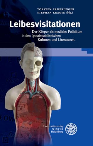 9783825364052: Leibesvisitationen: Der Korper Als Mediales Politikum in Den (Post)sozialistischen Kulturen Und Literaturen (Beitrage zur neueren Literaturgeschichte)