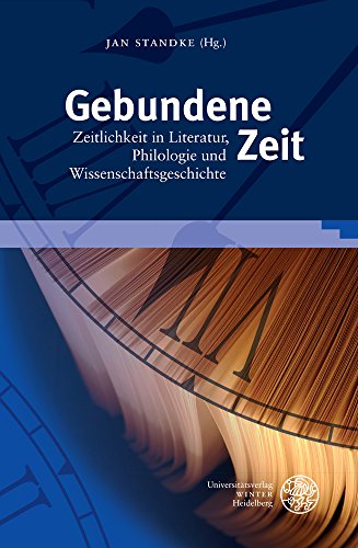 9783825364106: Gebundene Zeit: Zeitlichkeit in Literatur, Philologie Und Wissenschaftsgeschichte. Festschrift Fur Wolfgang Adam: 85 (Beihefte Zum Euphorion)