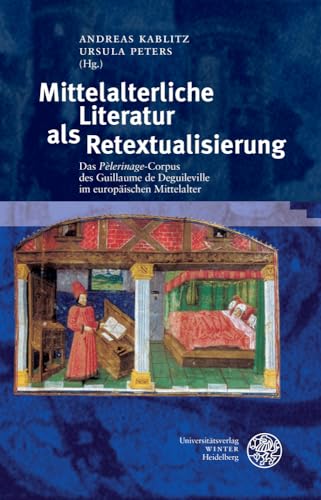 Stock image for Mittelalterliche Literatur als Retextualisierung: Das 'Plerinage'-Corpus des Guillaume de Deguileville im europischen Mittelalter (Neues Forum Fur . (English, French and German Edition) [Hardcover] Kablitz, Andreas; Peters, Ursula; Bode, Matthias; Lange-Maurige, Sabine; Meyer, Florian and Riedel, Sebastian for sale by The Compleat Scholar