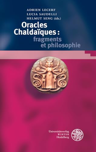 Bibliotheca Chaldaica / Band 4: Oracles chalda?ques: fragments et philosophie