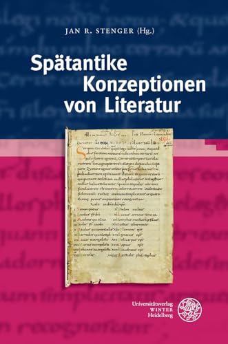 Spätantike Konzeptionen von Literatur (Bibliothek d. klass. Altertumswissenschaften. Neue Folge -...