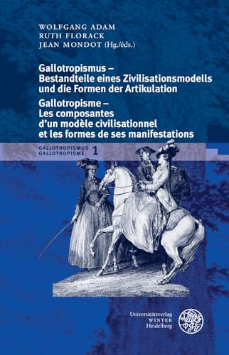 Beispielbild fr Gallotropismus und Zivilisationsmodelle im deutschsprachigen Raum (1660-1789)/Gallotropisme et mod zum Verkauf von ISD LLC