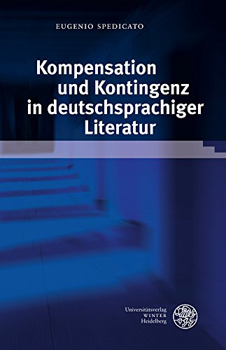 9783825366377: Kompensation Und Kontingenz in Deutschsprachiger Literatur: 8 (Beitrage Zur Literaturtheorie Und Wissenspoetik)