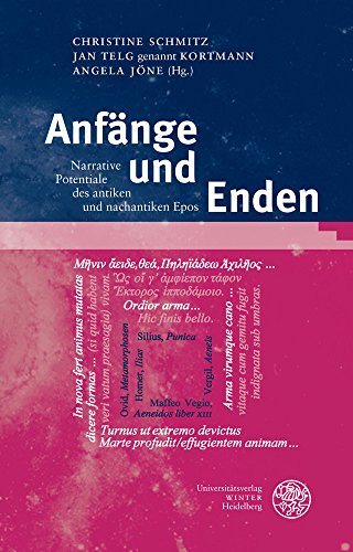 Beispielbild fr Anfange Und Enden: Narrative Potentiale Des Antiken Und Nachantiken Epos (Bibliothek der klassischen Altertumswissenschaften, 154) (German Edition) zum Verkauf von Irish Booksellers