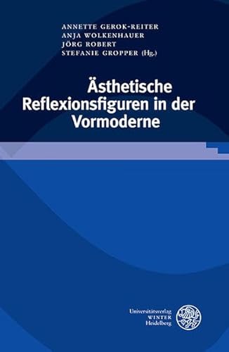 Imagen de archivo de Asthetische Reflexionsfiguren in Der Vormoderne (Germanisch-romanische Monatsschrift. Beihefte) (German Edition) [Hardcover ] a la venta por booksXpress