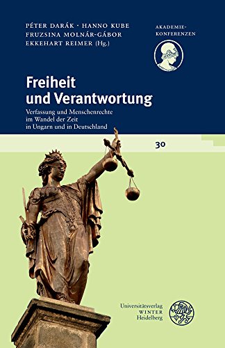 Stock image for Freiheit und Verantwortung: Verfassung und Menschenrechte im Wandel der Zeit in Ungarn und in Deutschland (Akademiekonferenzen, Band 30) for sale by medimops