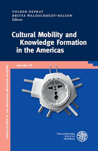 Beispielbild fr Cultural Mobility and Knowledge Formation in the Americas (Publikationen Der Bayerischen Amerika-akademie / Publications of the Bavarian American Academy) [Hardcover ] zum Verkauf von booksXpress