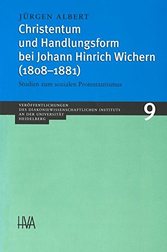 Stock image for Christentum Und Handlungsform Bei Johann Hinrich Wichern (1808-1881): Studien Zum Sozialen Protestantismus for sale by Salsus Books (P.B.F.A.)