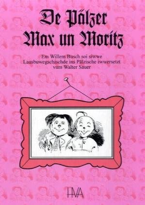 De PÃ¤lzer Max un Moritz (9783825370787) by Busch, Wilhelm; Sauer, Walter