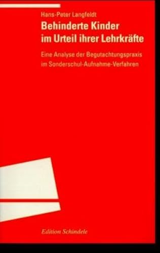 Behinderte Kinder im Urteil ihrer Lehrkräfte: Eine Analyse der Begutachtungspraxis im Sonderschul...