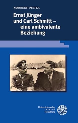 Ernst Jünger und Carl Schmitt - eine ambivalente Beziehung - Norbert Dietka
