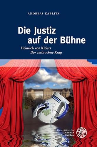 Stock image for Die Justiz Auf Der Buhne : Heinrich Von Kleists 'der Zerbrochne Krug'. Mit Einem Exkurs Zur Theorie Von Metapher, Metonymie Und Symbol -Language: German for sale by GreatBookPrices