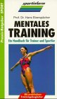 Beispielbild fr Mentales Training. Ein Handbuch fr Trainer und Sportler zum Verkauf von medimops