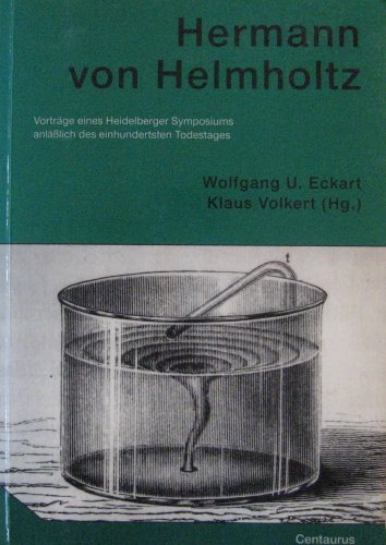 Stock image for Hermann von Helmholtz: Vortrage eines Heidelberger Symposiums anlasslich des einhundertsten Todestages (Neuere Medizin- und Wissenschaftsgeschichte) (German Edition) for sale by Zubal-Books, Since 1961