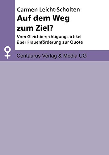 Beispielbild fr Auf dem Weg zum Ziel?: Vom Gleichberechtigungsartikel ber Frauenfrderung zur Quote (Aktuelle Frauen- und Geschlechterforschung) zum Verkauf von medimops