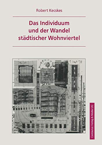 Beispielbild fr Das Individuum und der Wandel stdtischer Wohnviertel: Eine handlungstheoretische Erklrung von Aufwertungsprozesse zum Verkauf von medimops