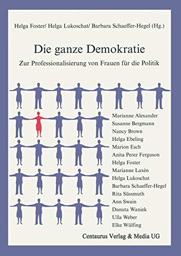 9783825502195: Die ganze Demokratie: Zur Professionalisierung von Frauen fr die Politik (Feministische Theorie und Politik)