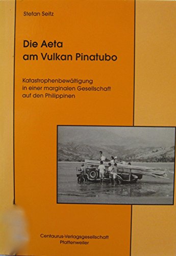 Imagen de archivo de Die Aeta am Vulkan Pinatubo : Katastrophenbewaltigung in einer marginalen Gesellschaft auf den Philippinen a la venta por Zubal-Books, Since 1961