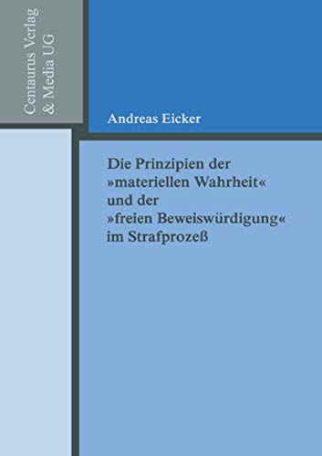 9783825503260: Die Prinzipien der "materiellen Wahrheit" und der "freien Beweiswrdigung" im Strafprozess (Reihe Rechtswissenschaft)