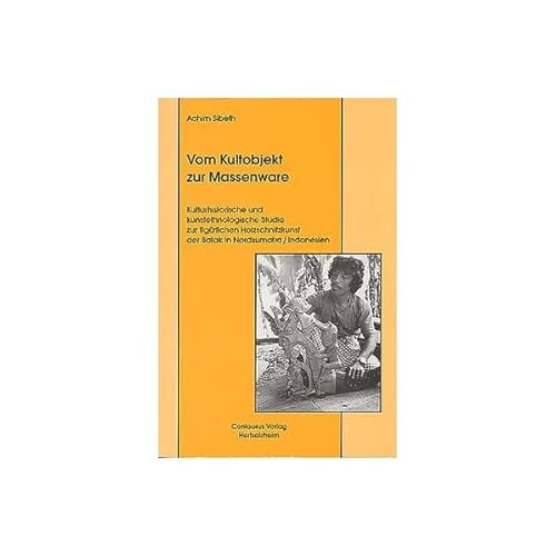 9783825504151: Vom Kultobjekt zur Massenware: Kulturhistorische und kunstethnologische Studie zur figrlichen Holzschnitzkunst der Batak in Nordsumatra/Indonesien ... Prozesse in Asien, Afrika und Lateinamerika)