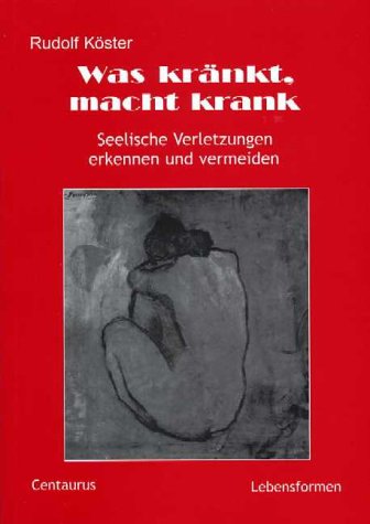 Imagen de archivo de Was krnkt, macht krank: Seelische Verletzungen erkennen und vermeiden a la venta por medimops