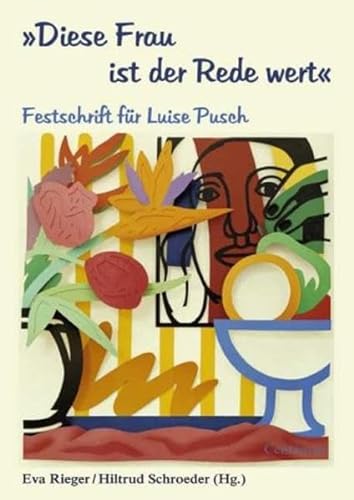 Diese Frau ist der Rede wert: Festschrift für Luise Pusch (THETIS - Literatur im Spiegel der Geschlechter, 11, Band 11) Festschrift für Luise Pusch - Rieger, Eva und Hiltrud Schroeder